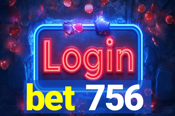 bet 756